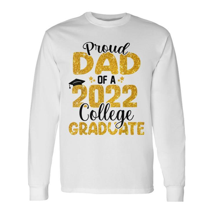 Proud Dad Of 2022 College Graduate Senior Daddy Graduation Long Sleeve T-Shirt