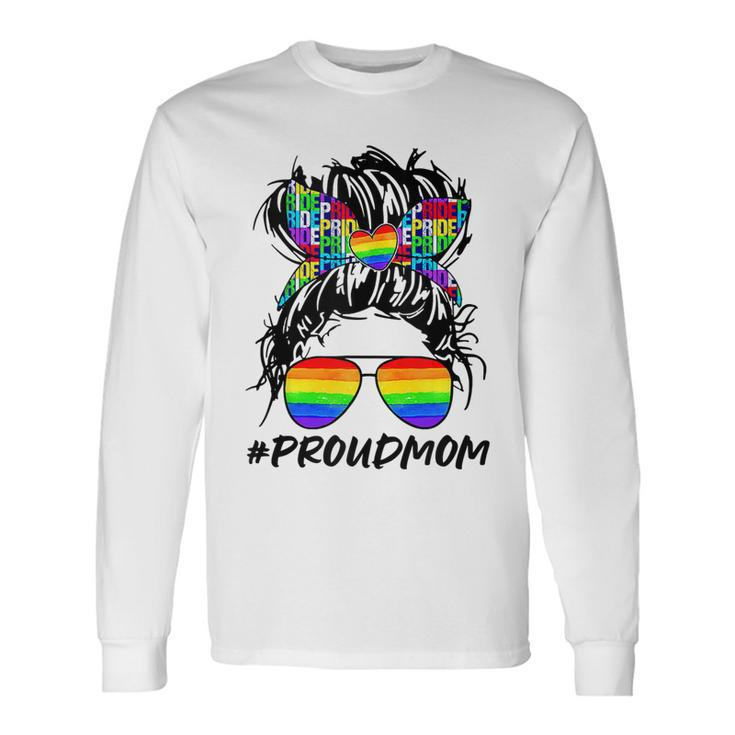 Proud Mom Lgbt Gay Pride Messy Bun Rainbow Lgbtq Long Sleeve T-Shirt T-Shirt