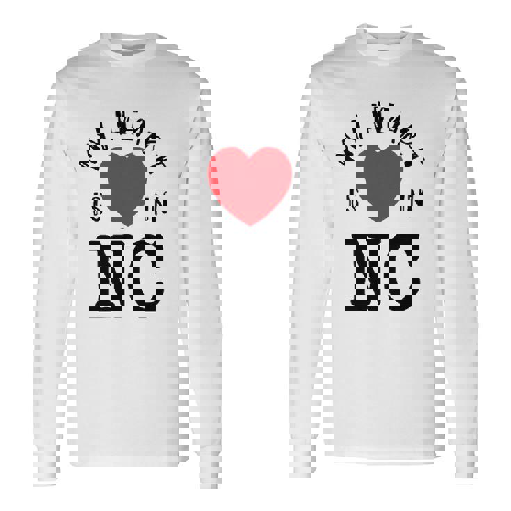 Proud State My Heart Is In Nc North Carolina Long Sleeve T-Shirt T-Shirt