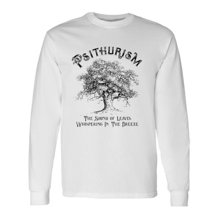 Psithurism The Sound Of Leaves Whispering In The Breeze Long Sleeve T-Shirt T-Shirt