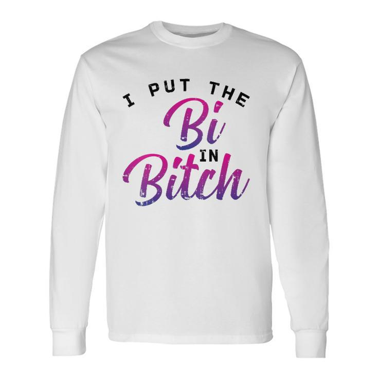 I Put The Bi In Bitch Bisexual Pride Flag Lgbt Long Sleeve T-Shirt T-Shirt Gifts ideas