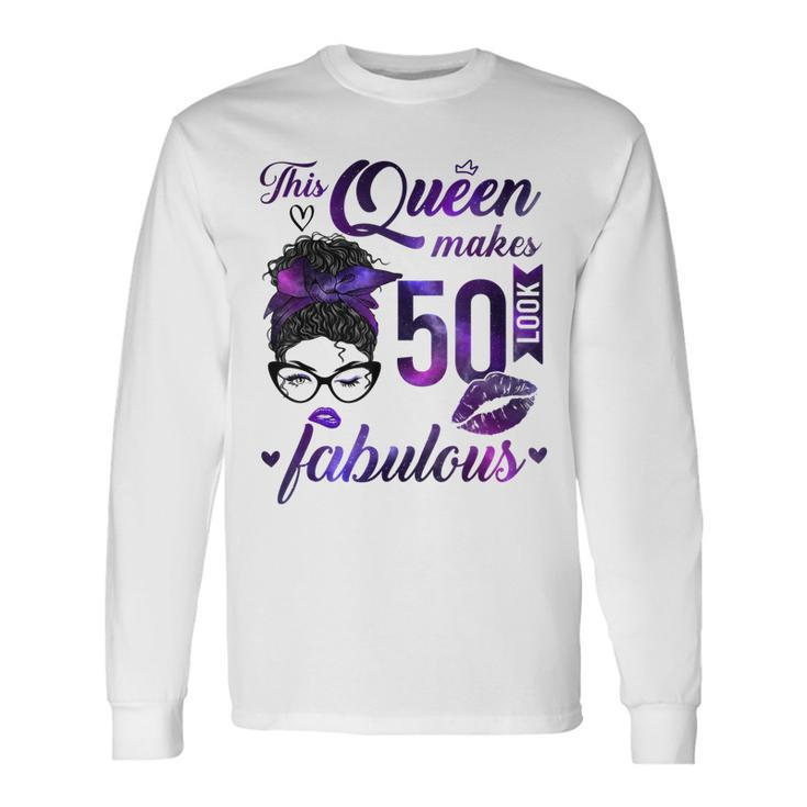 This Queen Makes 50 Look Fabulous 50Th Birthday Messy Bun Long Sleeve T-Shirt Gifts ideas