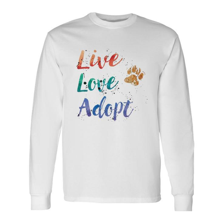 Rescue Dog Live Love Adopt Long Sleeve T-Shirt