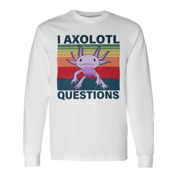 Retro I Axolotl Questions Funny Cute Axolotl Unisex Long Sleeve