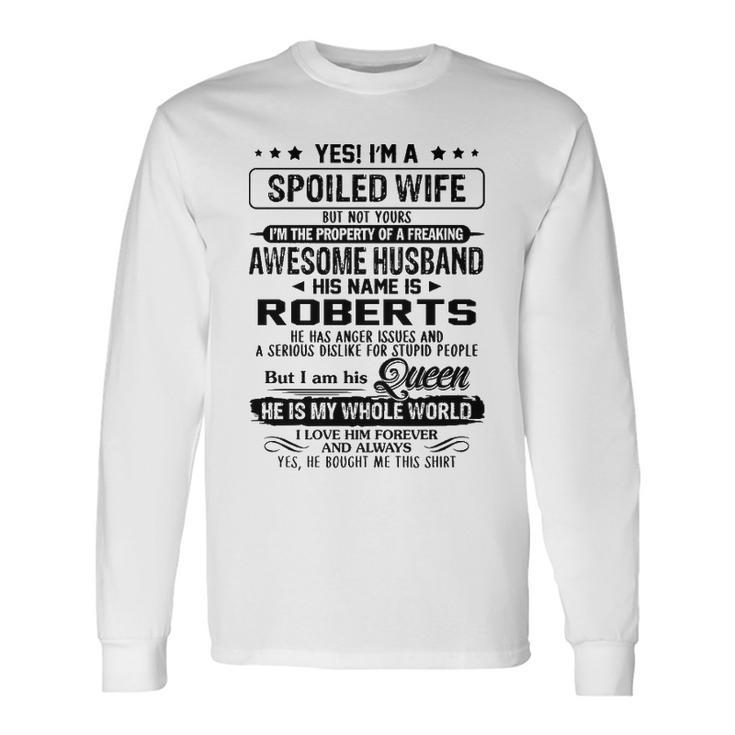 Roberts Name Spoiled Wife Of Roberts Long Sleeve T-Shirt