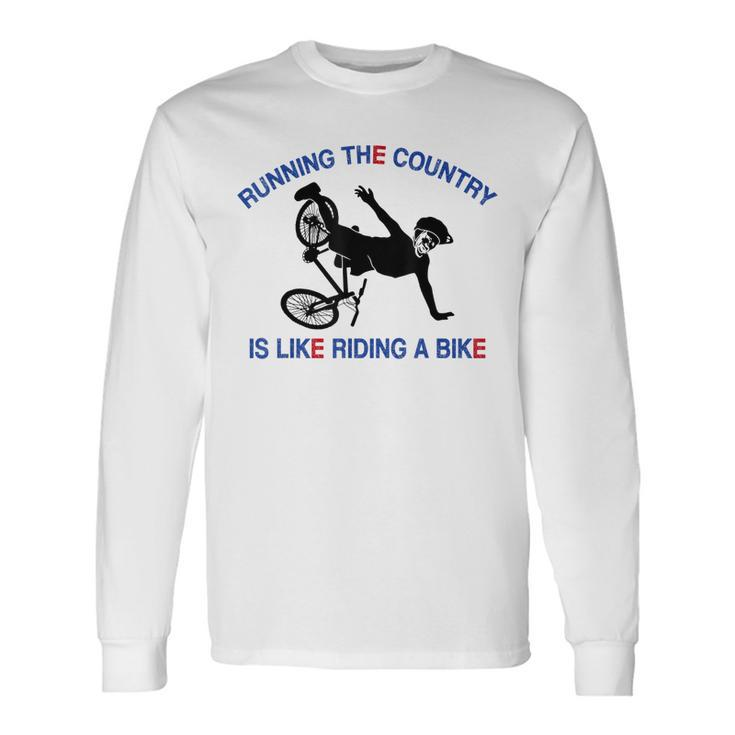 Running The Country Is Like Riding A Bike Ridin Long Sleeve T-Shirt