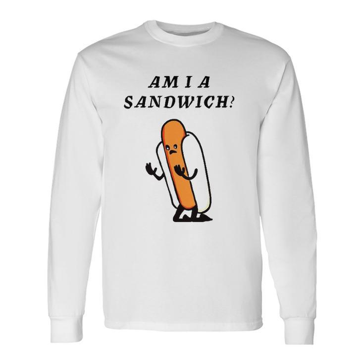 Am I A Sandwich Hot Dog Long Sleeve T-Shirt T-Shirt