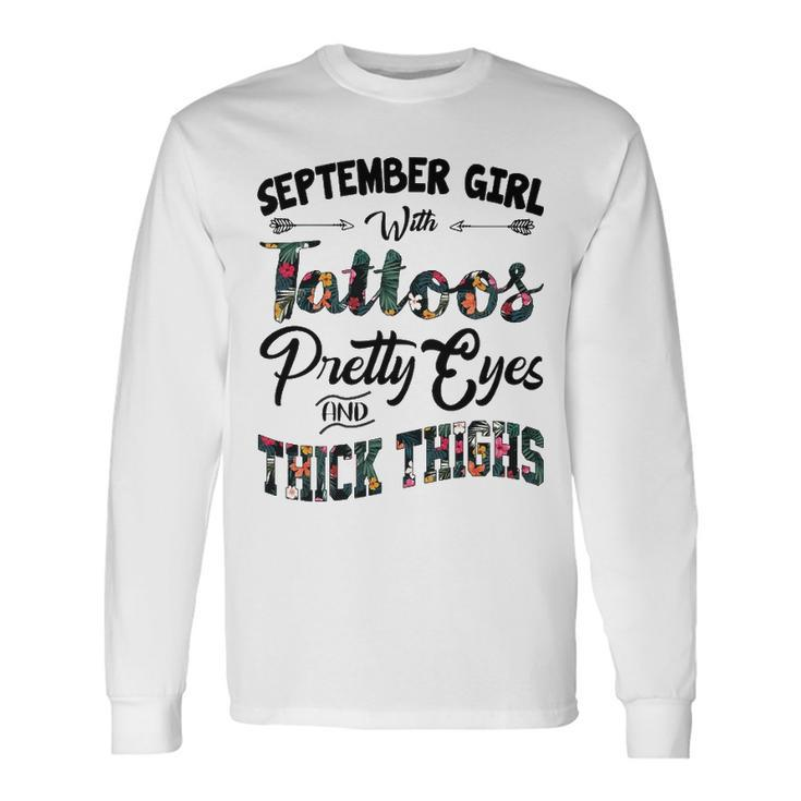 September Girl September Girl With Tattoos Pretty Eyes And Thick Thighs Long Sleeve T-Shirt