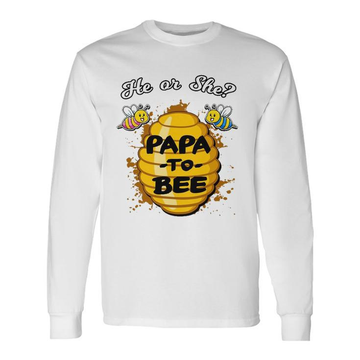 He Or She Papa To Bee Gender Reveal Announcement Baby Shower Long Sleeve T-Shirt T-Shirt