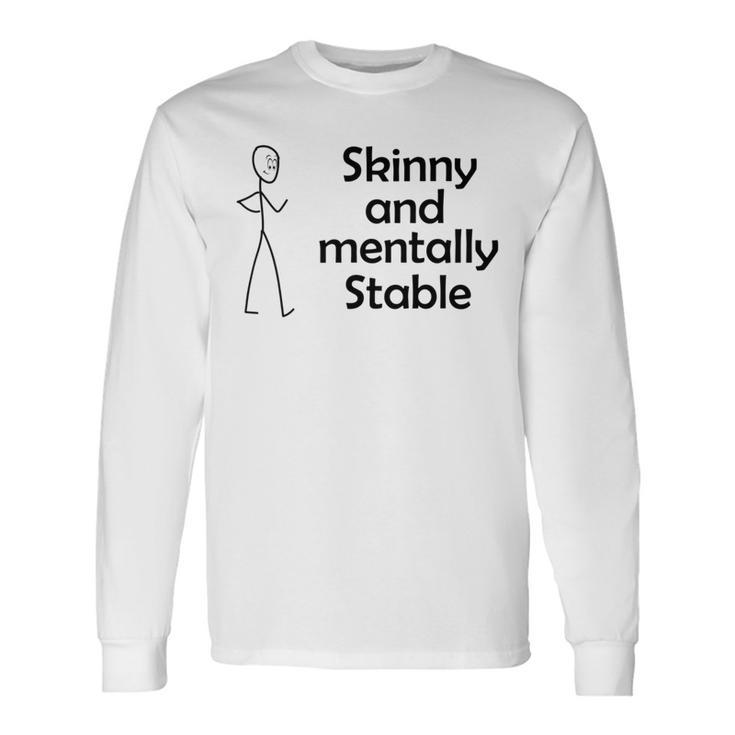 Skinny And Mentally Stable Unisex Long Sleeve