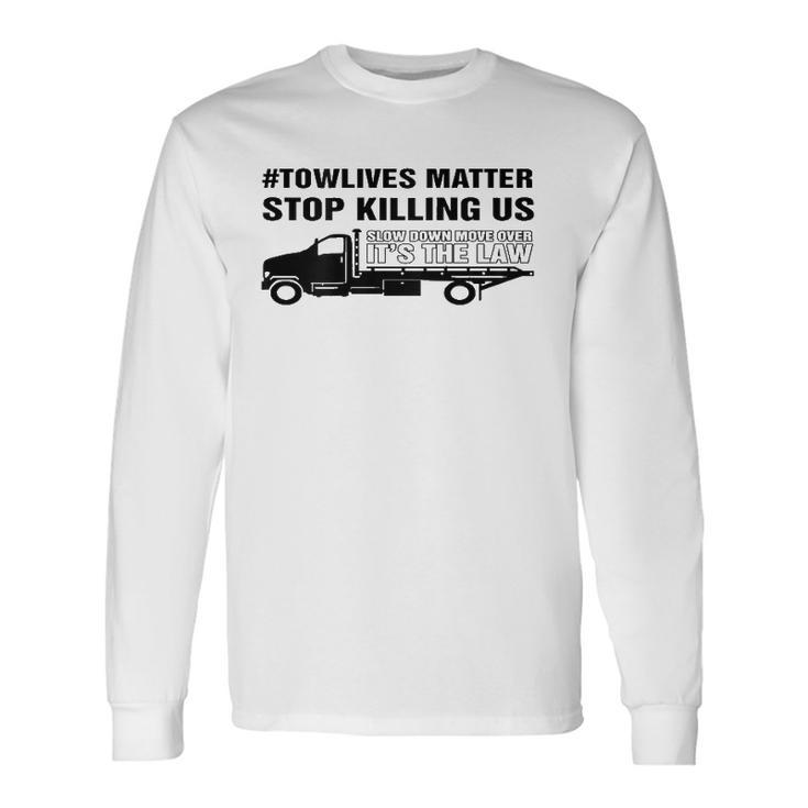 Slow Down Move Over Towlivesmatter Long Sleeve T-Shirt T-Shirt