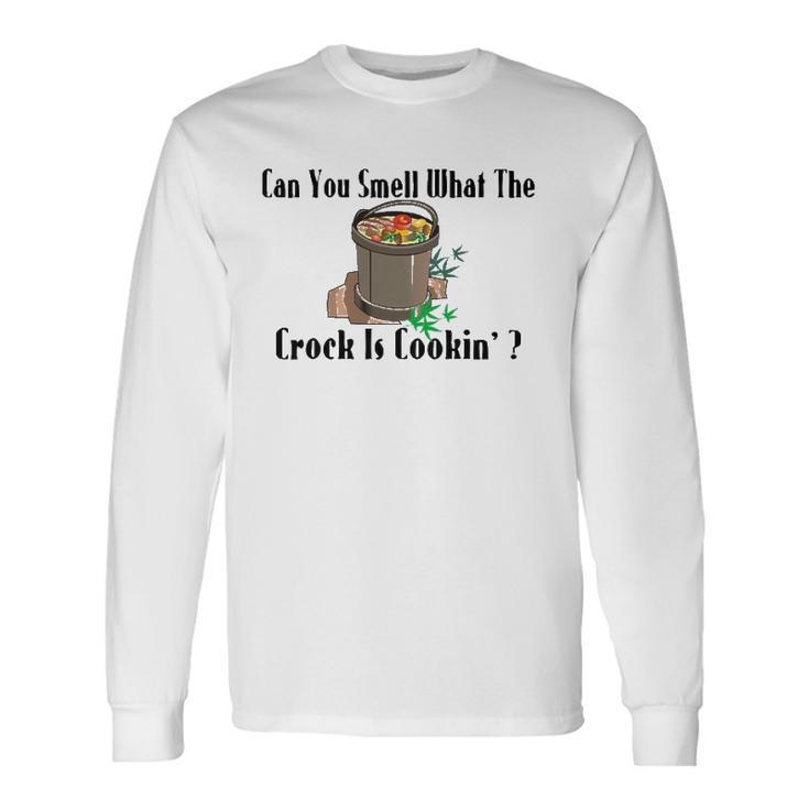 Smell What The Crock Is Cooking Long Sleeve T-Shirt T-Shirt