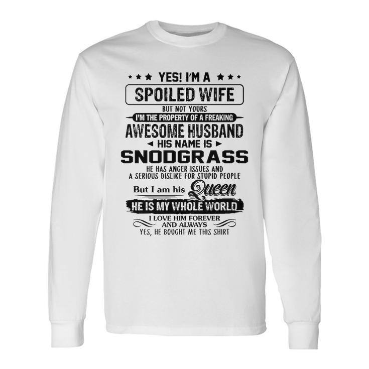 Snodgrass Name Spoiled Wife Of Snodgrass Long Sleeve T-Shirt Gifts ideas