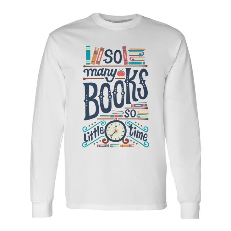 So Many Books So Little Time  230 Trending Shirt Unisex Long Sleeve