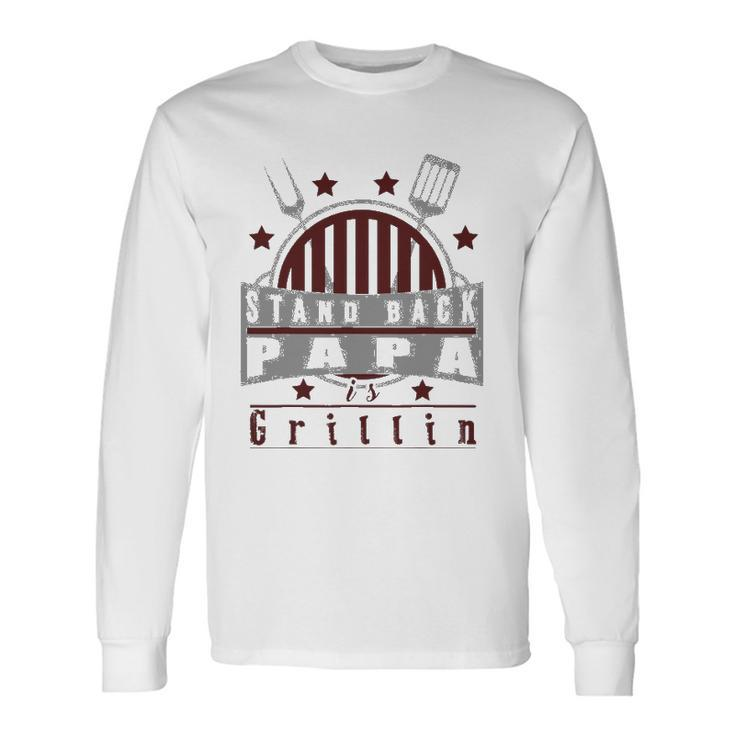 Stand Back Papa Is Grillin Grill Master Cooking Dad Long Sleeve T-Shirt T-Shirt