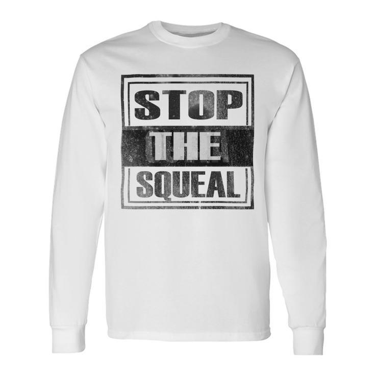 Stop The Squeal Trump Lost Get On With Running The Country Long Sleeve T-Shirt