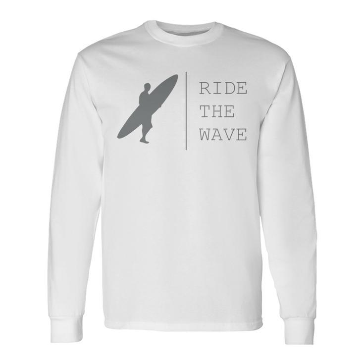 Surfing Funny Quote Ride The Wave Surfer Ocean Lover Unisex Long Sleeve Gifts ideas