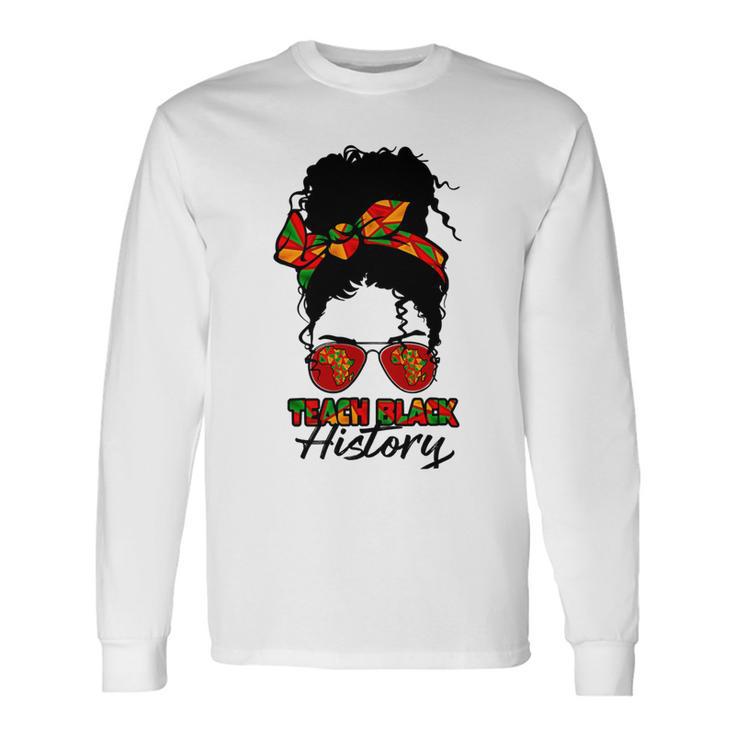 Teacher African Women Messy Bun Teach Black History Month Unisex Long Sleeve