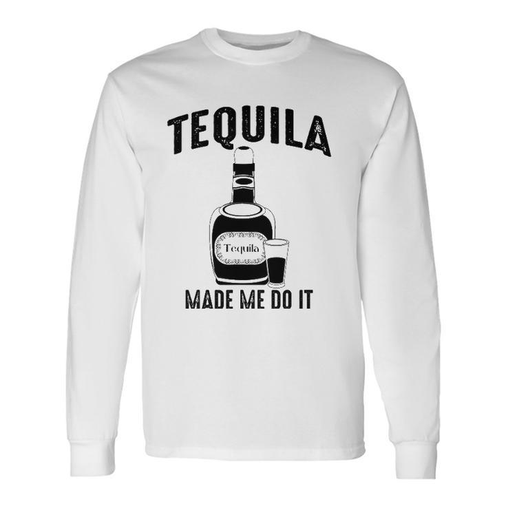 Tequila Made Me Do It Cute Long Sleeve T-Shirt T-Shirt Gifts ideas