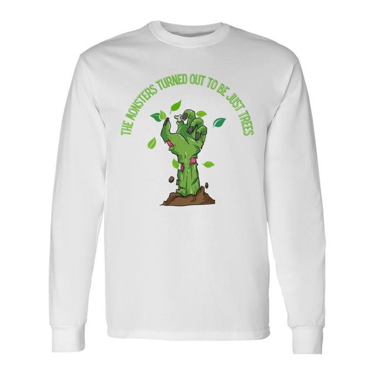 The Monsters Turned Out To Be Just Trees Hand Monster Unisex Long Sleeve Gifts ideas