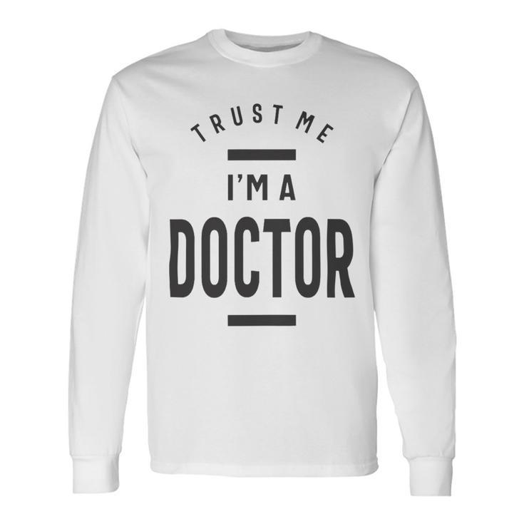 Trust Me Im A Dogtor 670 Shirt Unisex Long Sleeve Gifts ideas