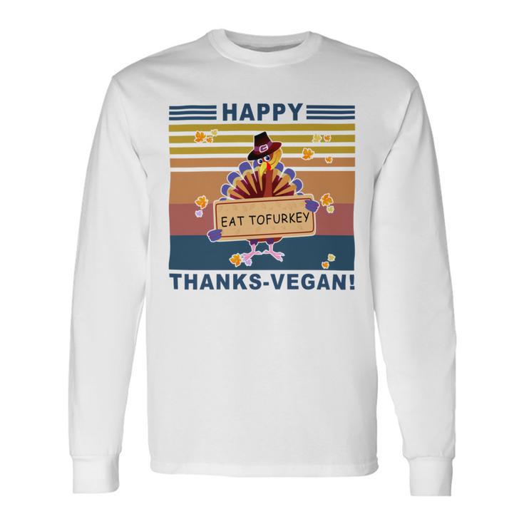 Turkey Happy Thanks Vegan Turkey Vintage Retro Unisex Long Sleeve