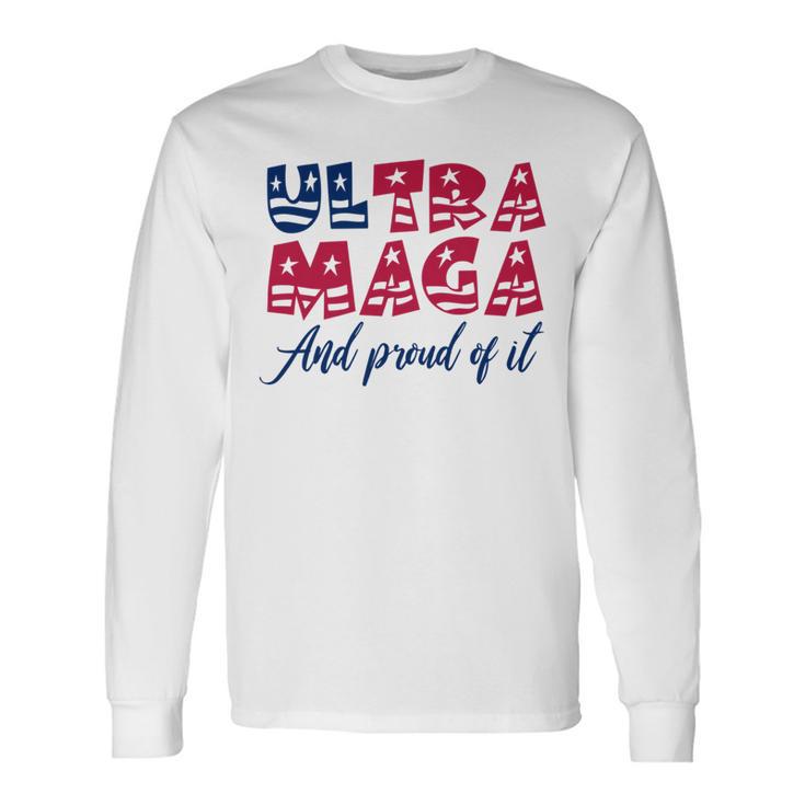 Ultra Maga And Proud Of It A Ultra Maga And Proud Of It  V5 Unisex Long Sleeve