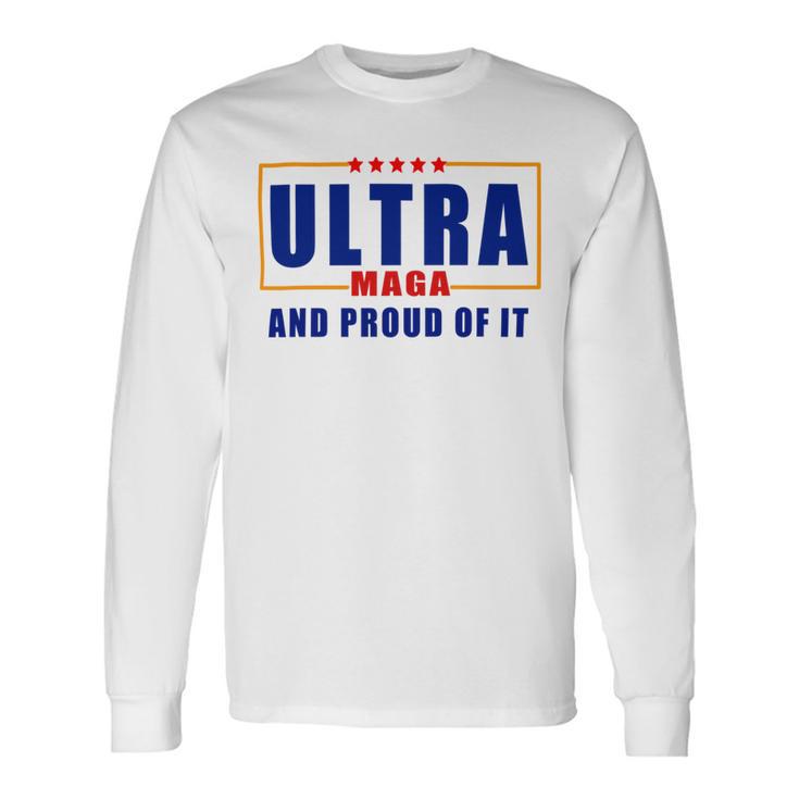 Ultra Maga And Proud Of It V11 Unisex Long Sleeve