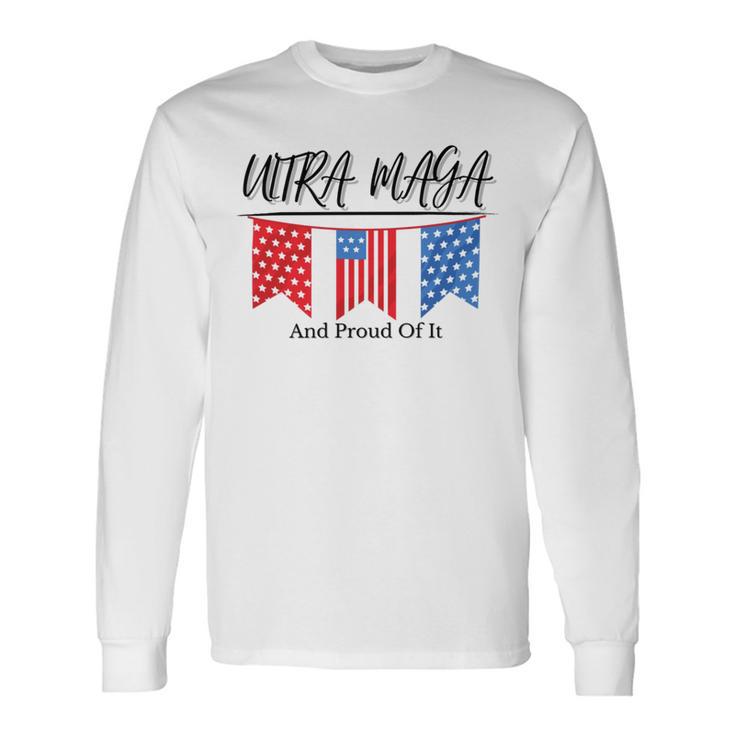 Ultra Maga And Proud Of It V15 Unisex Long Sleeve