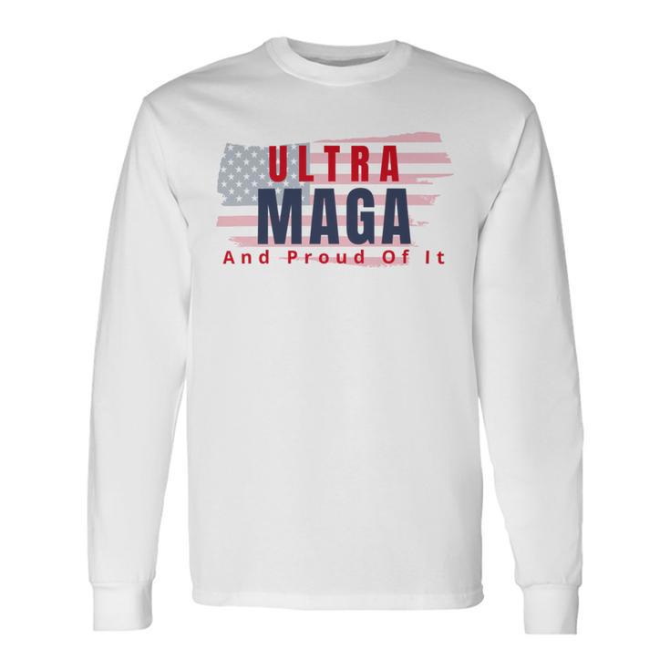 Ultra Maga And Proud Of It V17 Unisex Long Sleeve