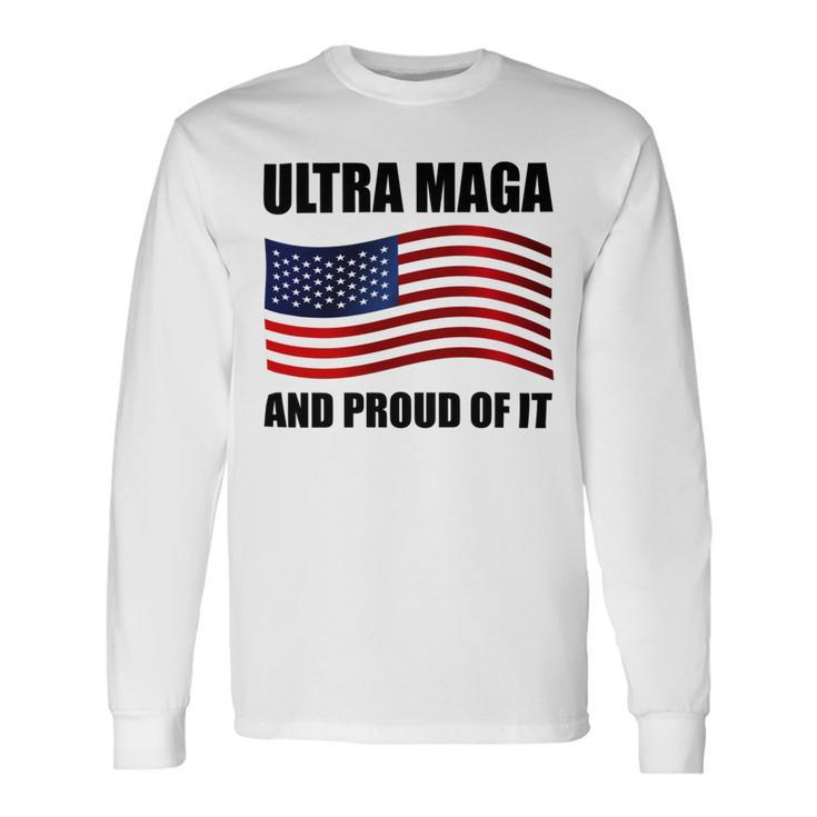 Ultra Maga And Proud Of It V7 Unisex Long Sleeve Gifts ideas