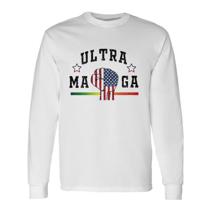 Ultra Maga The Return Of Trump Maga Trump Maga American Flag Fist Long Sleeve T-Shirt T-Shirt