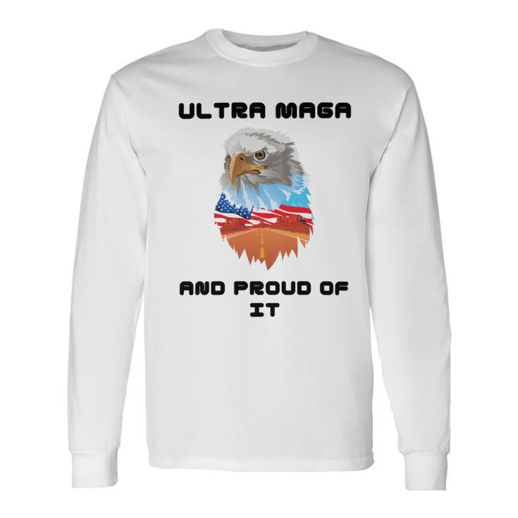 Ultra Mega And Proud Of It Pro Trump Patriotic Republican Unisex Long Sleeve