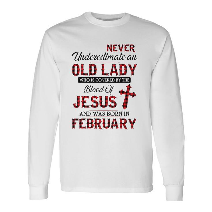 Never Underestimate An Old Lady Who Is Covered By February Long Sleeve T-Shirt T-Shirt Gifts ideas