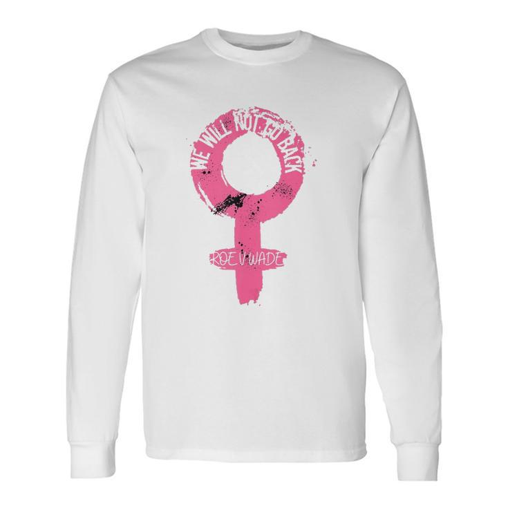 Vintage We Will Not Go Back Pro Choice Protect Roe V Wade Long Sleeve T-Shirt T-Shirt Gifts ideas