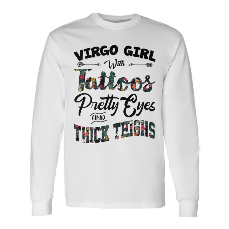 Virgo Girl Virgo Girl With Tattoos Pretty Eyes And Thick Thighs Long Sleeve T-Shirt
