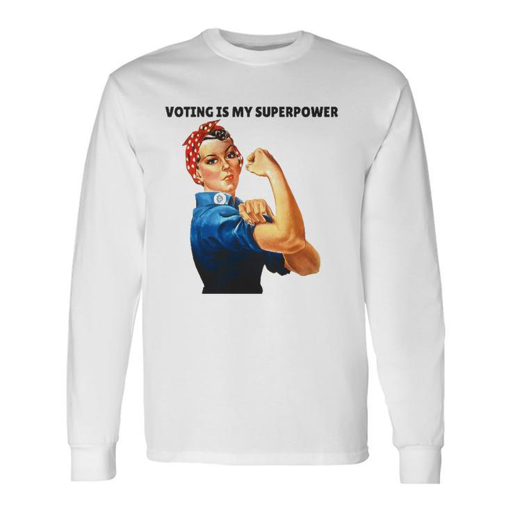 Voting Is My Superpowerfeminist Rights Long Sleeve T-Shirt T-Shirt