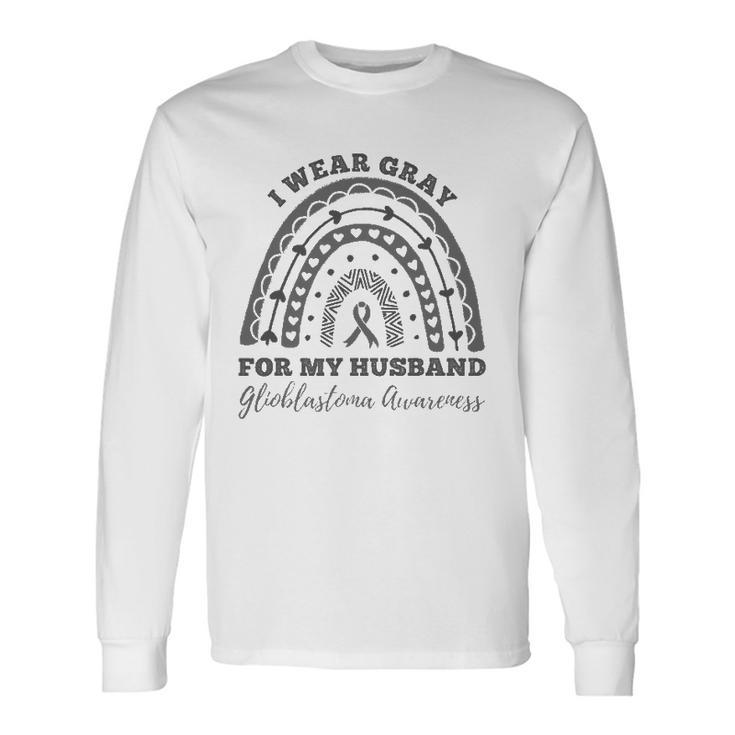 I Wear Gray For My Husband Glioblastoma Awareness Rainbow Long Sleeve T-Shirt T-Shirt Gifts ideas