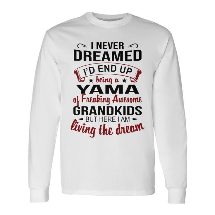Yama Grandma Yama Of Freaking Awesome Grandkids Long Sleeve T-Shirt