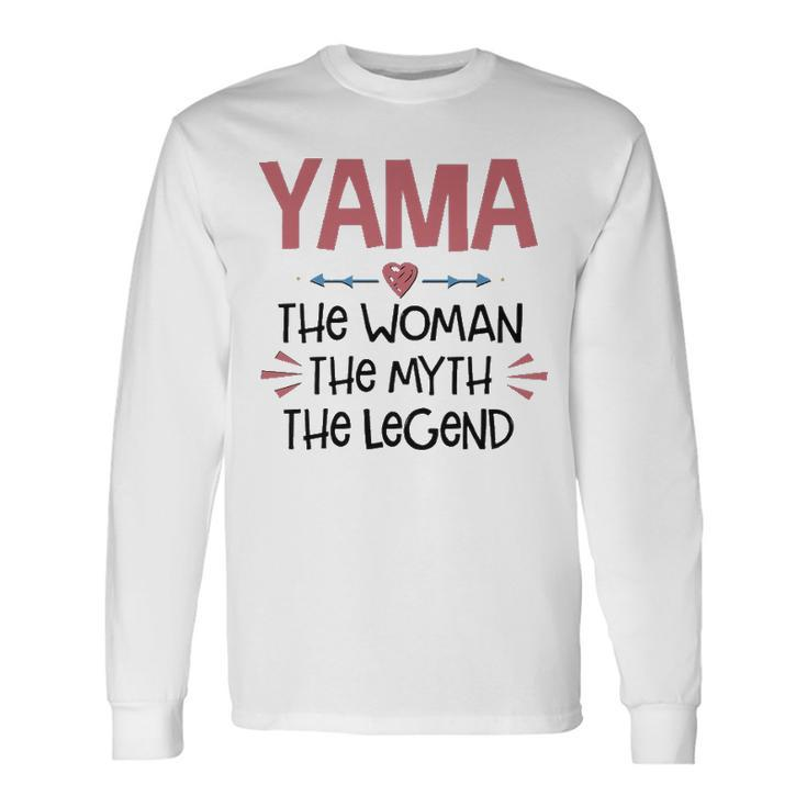 Yama Grandma Yama The Woman The Myth The Legend Long Sleeve T-Shirt