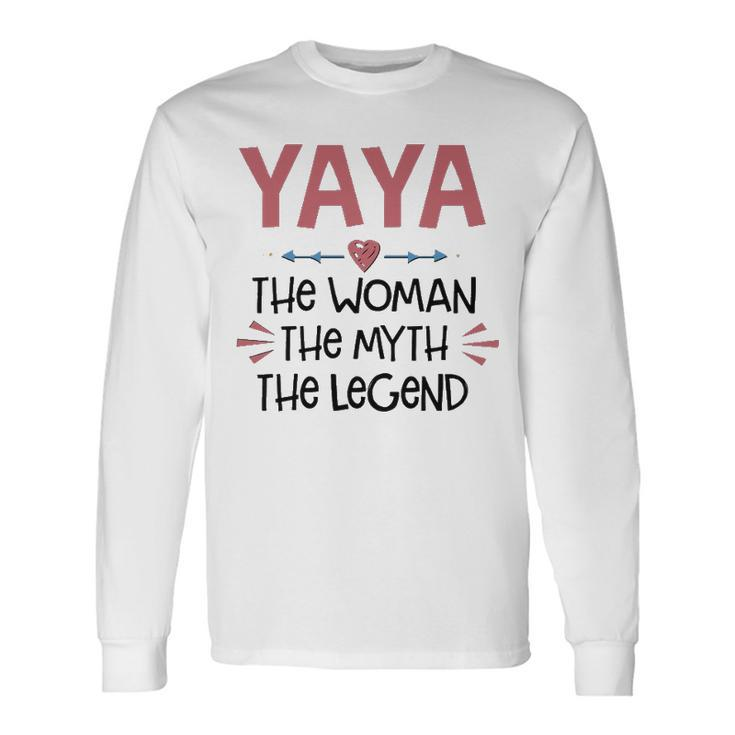 Yaya Grandma Yaya The Woman The Myth The Legend Long Sleeve T-Shirt