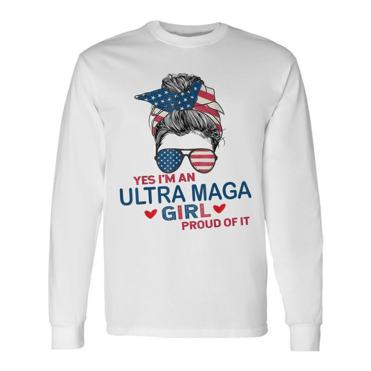 Yes Im An Ultra Maga Girl Proud Of It Usa Flag Messy Bun Long Sleeve T-Shirt T-Shirt Gifts ideas
