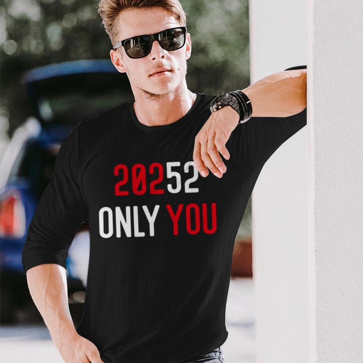 20252 Only You Funny Unisex Long Sleeve Gifts for Him