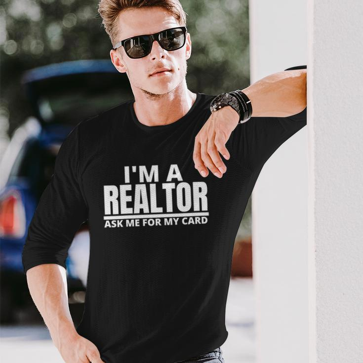 Ask Me For My Card I Am A Realtor Real Estate Long Sleeve T-Shirt T-Shirt Gifts for Him