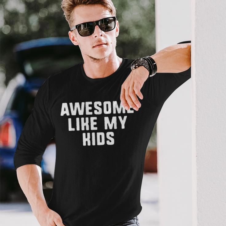 Awesome Like My Mom Dad Cool Long Sleeve T-Shirt Gifts for Him