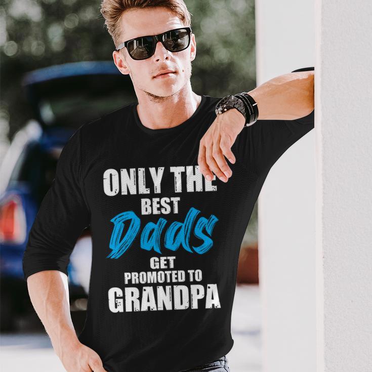 Only The Best Dad Get Promoted To Grandpa Fathers Day Shirts Long Sleeve T-Shirt Gifts for Him