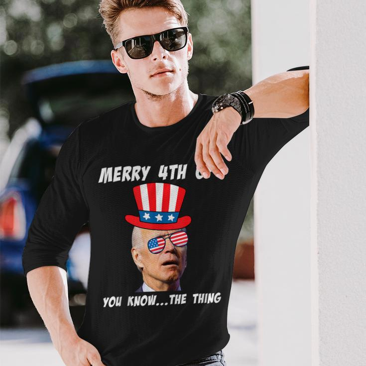 Biden Merry 4Th Of You Know The Thing Anti Joe Biden Long Sleeve T-Shirt Gifts for Him