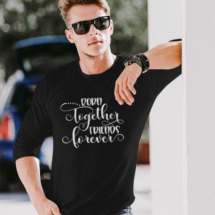 Born Together Friends Forever Twins Girls Sisters Outfit Long Sleeve T-Shirt T-Shirt Gifts for Him