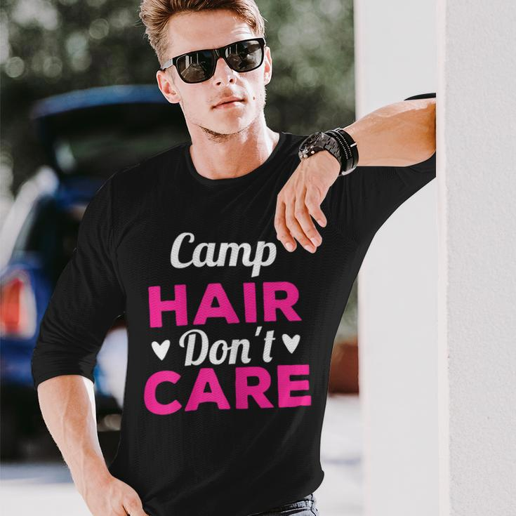 Camping Music Festival Camp Hair Dont Care Shirt Long Sleeve T-Shirt Gifts for Him