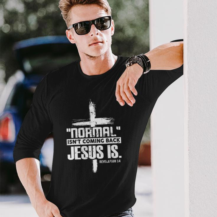 Christian Cross Faith Quote Normal Isnt Coming Back Long Sleeve T-Shirt T-Shirt Gifts for Him